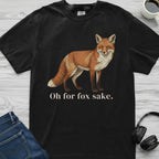 Oh For Fox Sake T-Shirt