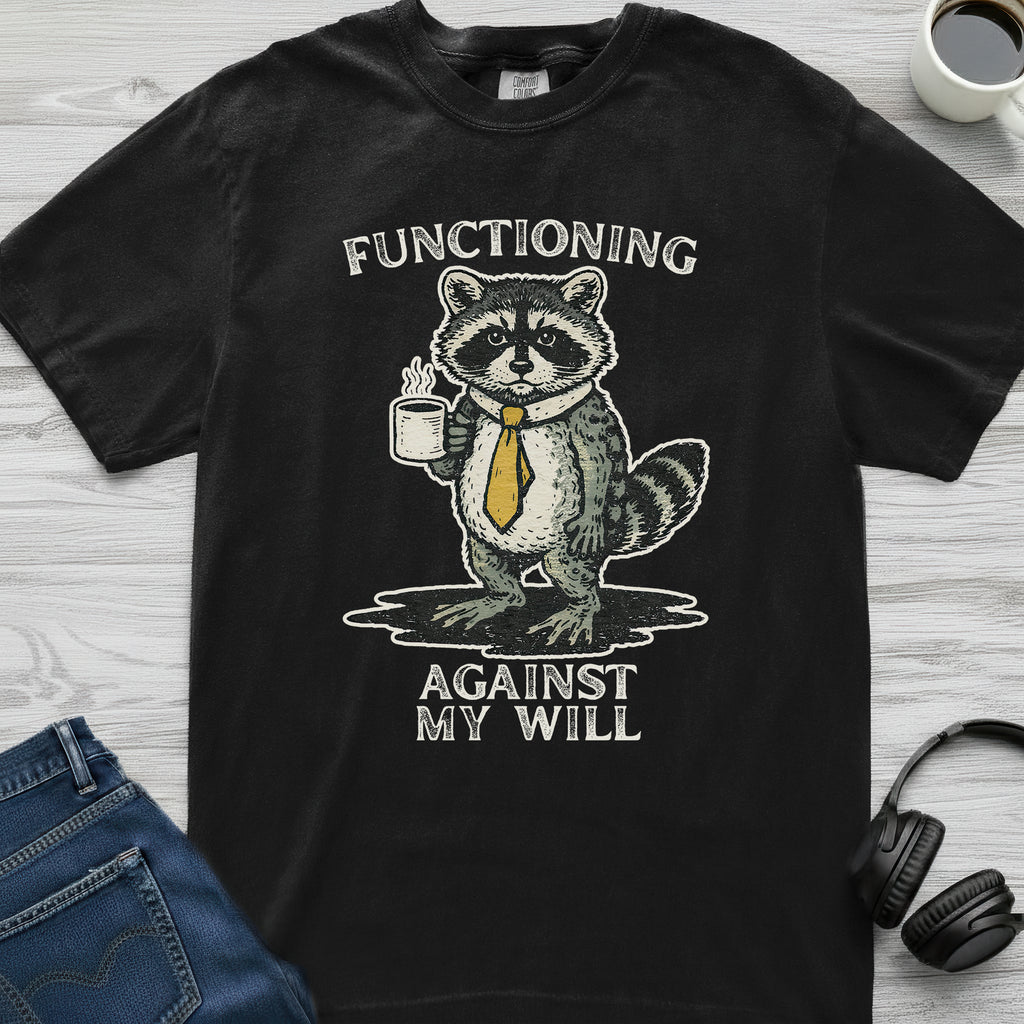 Against My Will Raccoon T-Shirt