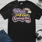 What Is Going On T-Shirt