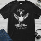 Rich And Dumb Goose T-Shirt