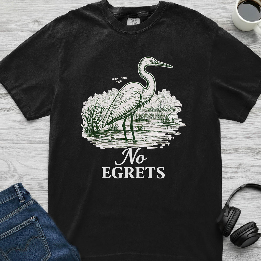 No Egrets T-Shirt