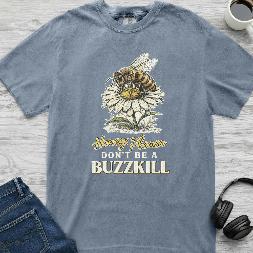 Don't Be A Buzzkill Bee T-Shirt