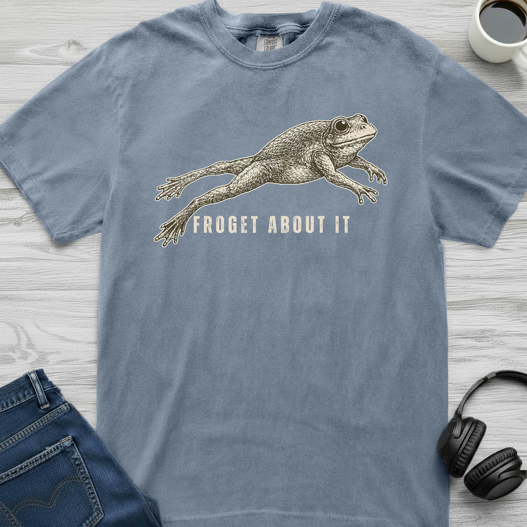 Froget About It T-Shirt
