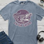 Later Gator T-Shirt