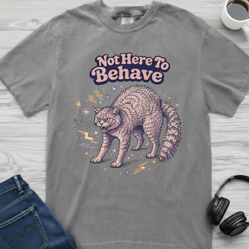 Not Here To Behave Cat T-Shirt