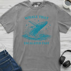 Whale That Escalated Fast T-Shirt