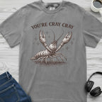 You're Cray Cray Crayfish T-Shirt