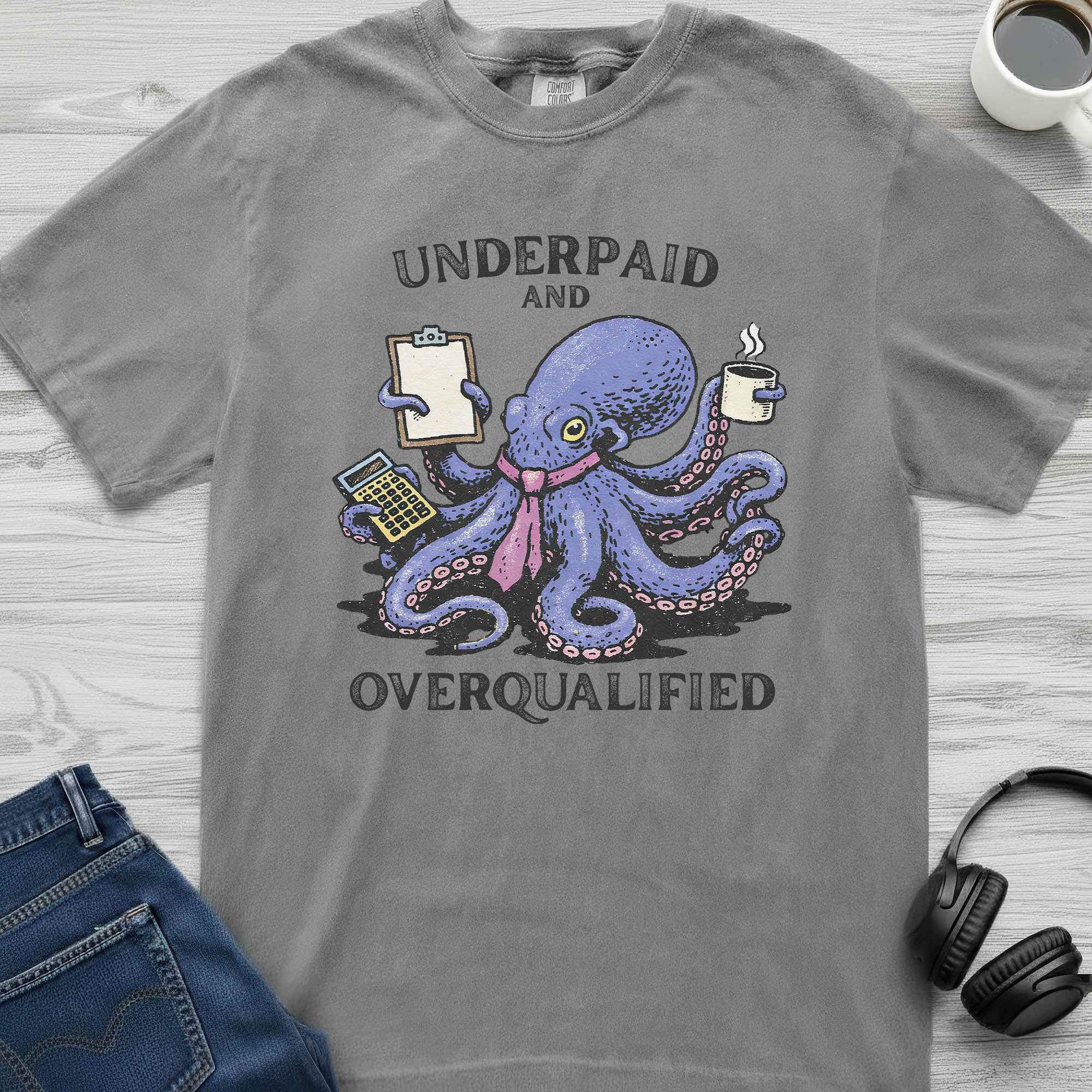 Underpaid Overqualified Octopus T-Shirt