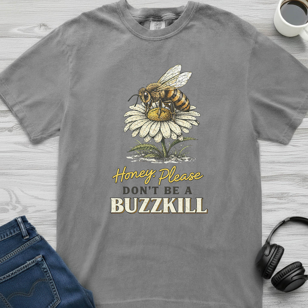 Don't Be A Buzzkill Bee T-Shirt
