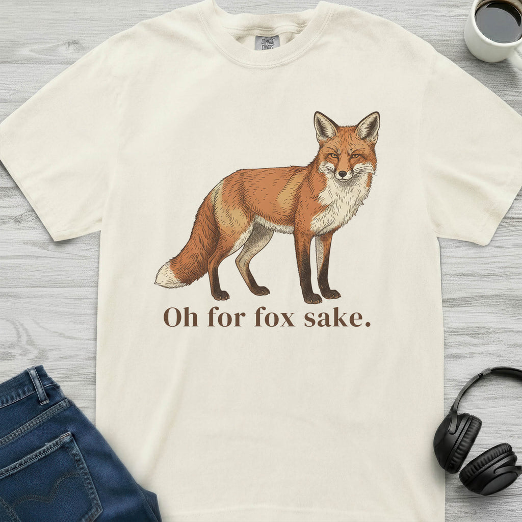 Oh For Fox Sake T-Shirt
