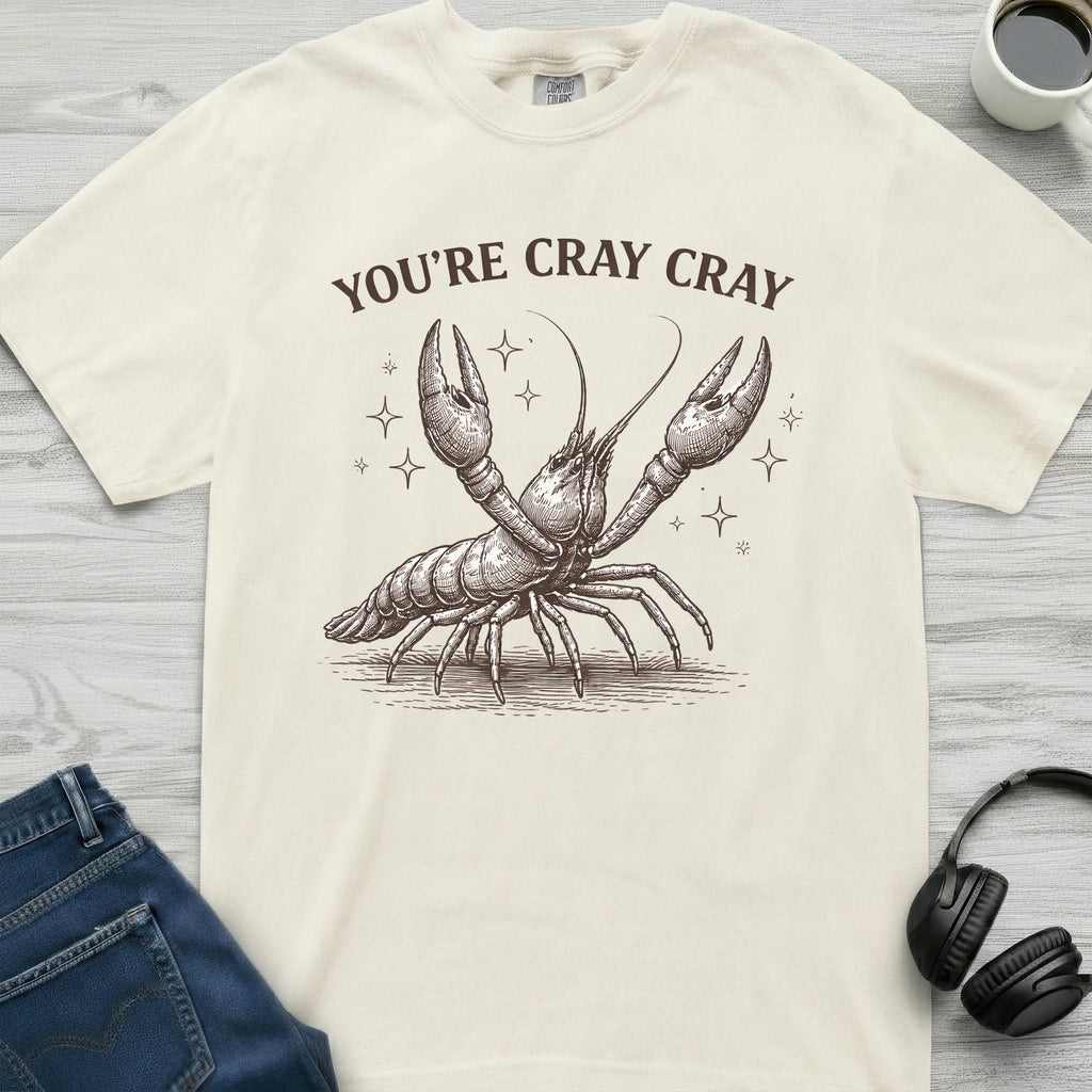 You're Cray Cray Crayfish T-Shirt