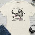 Make It Weird Raccoon T-Shirt
