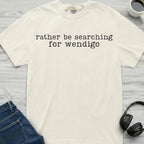 Wendigo Rather Be Searching T-Shirt