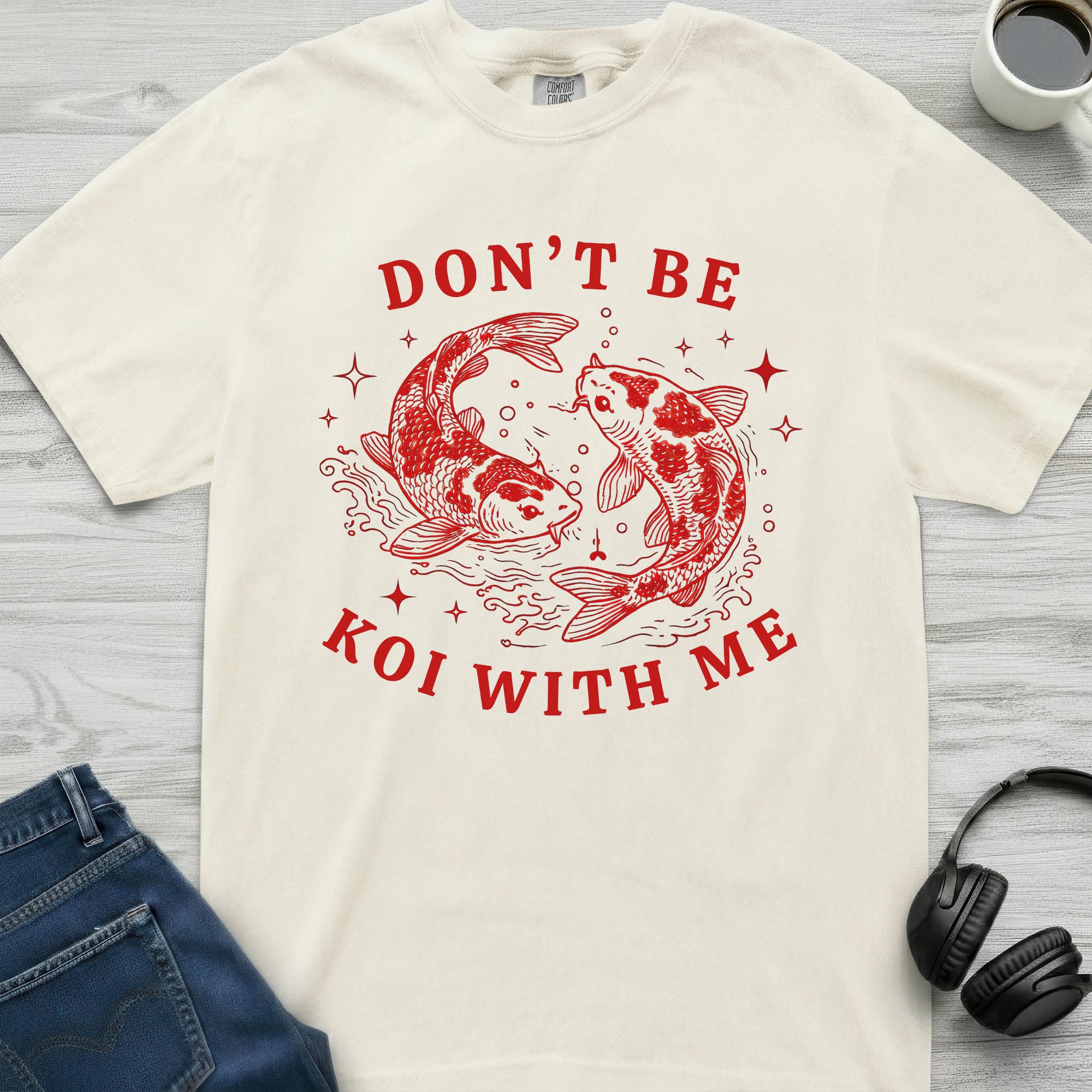 Don't Be Koi With Me T-Shirt