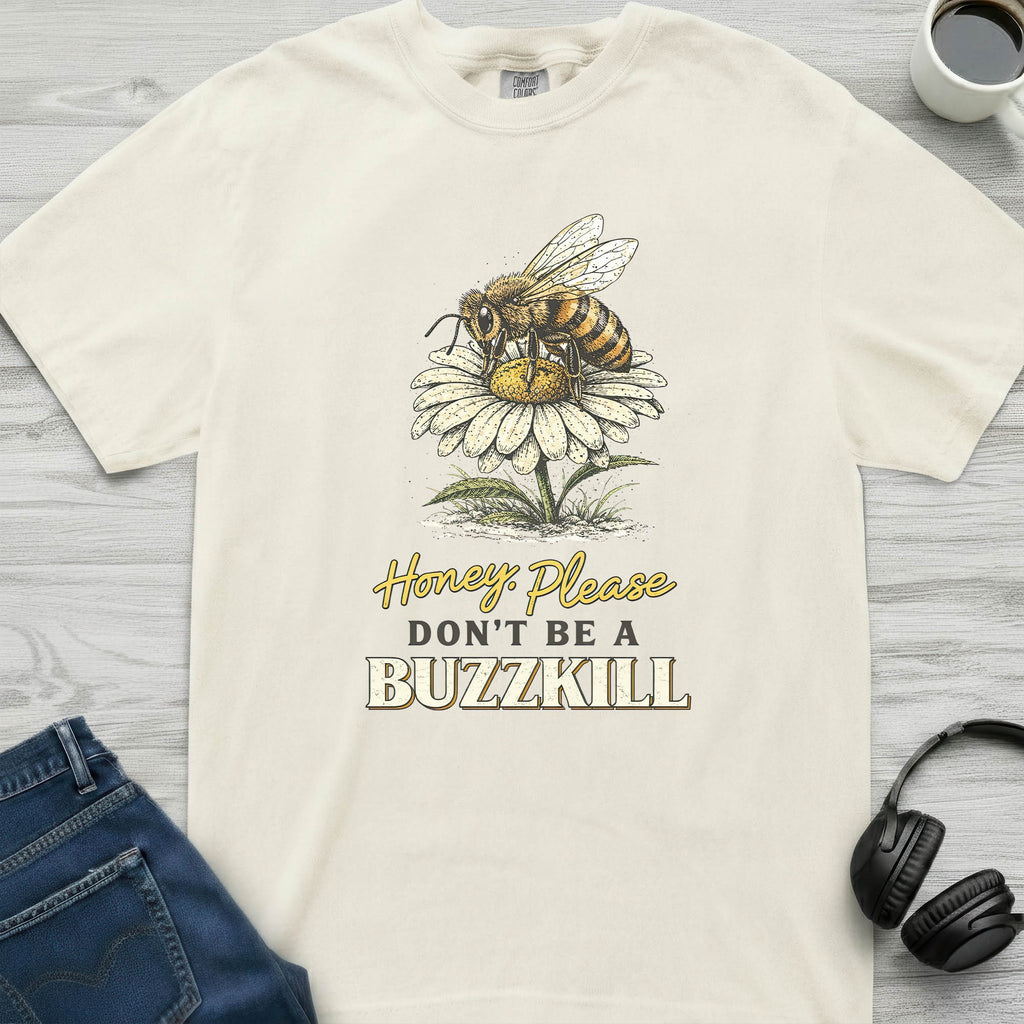 Don't Be A Buzzkill Bee T-Shirt