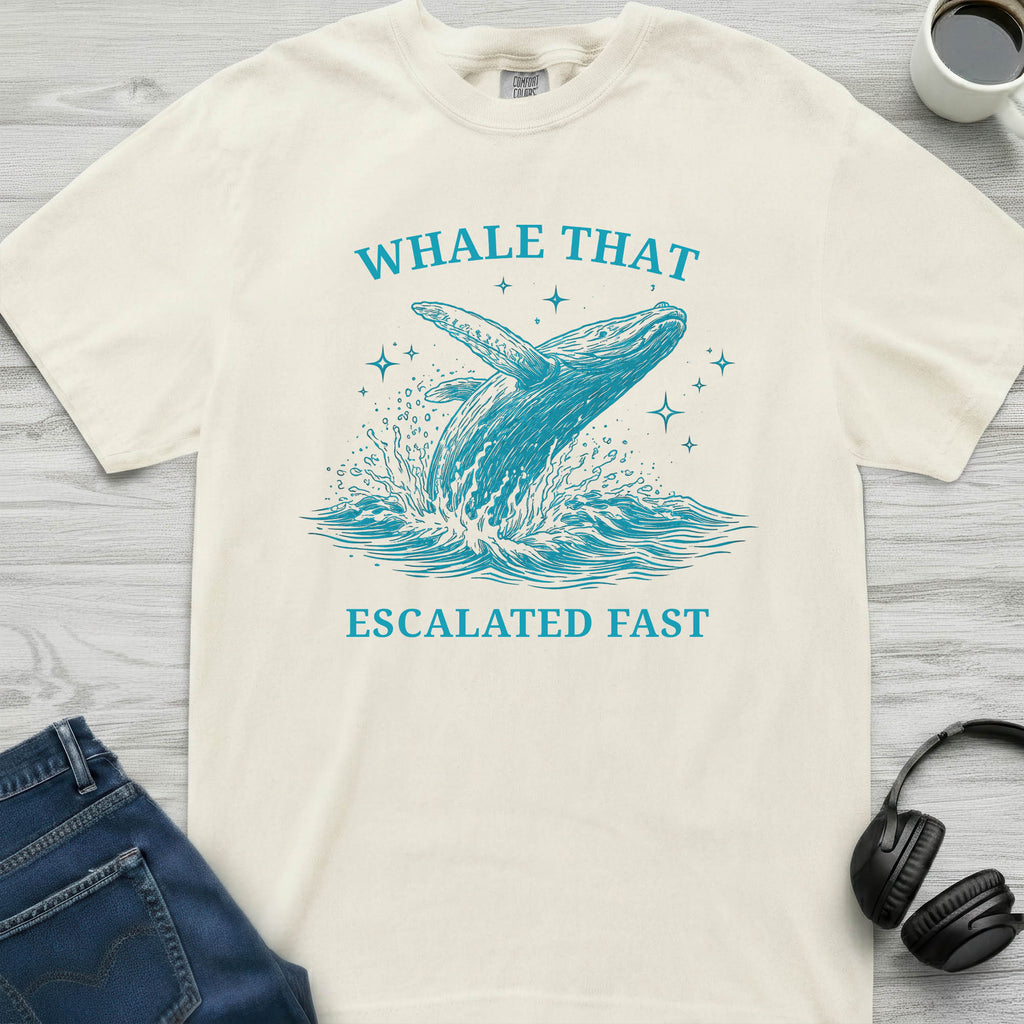Whale That Escalated Fast T-Shirt