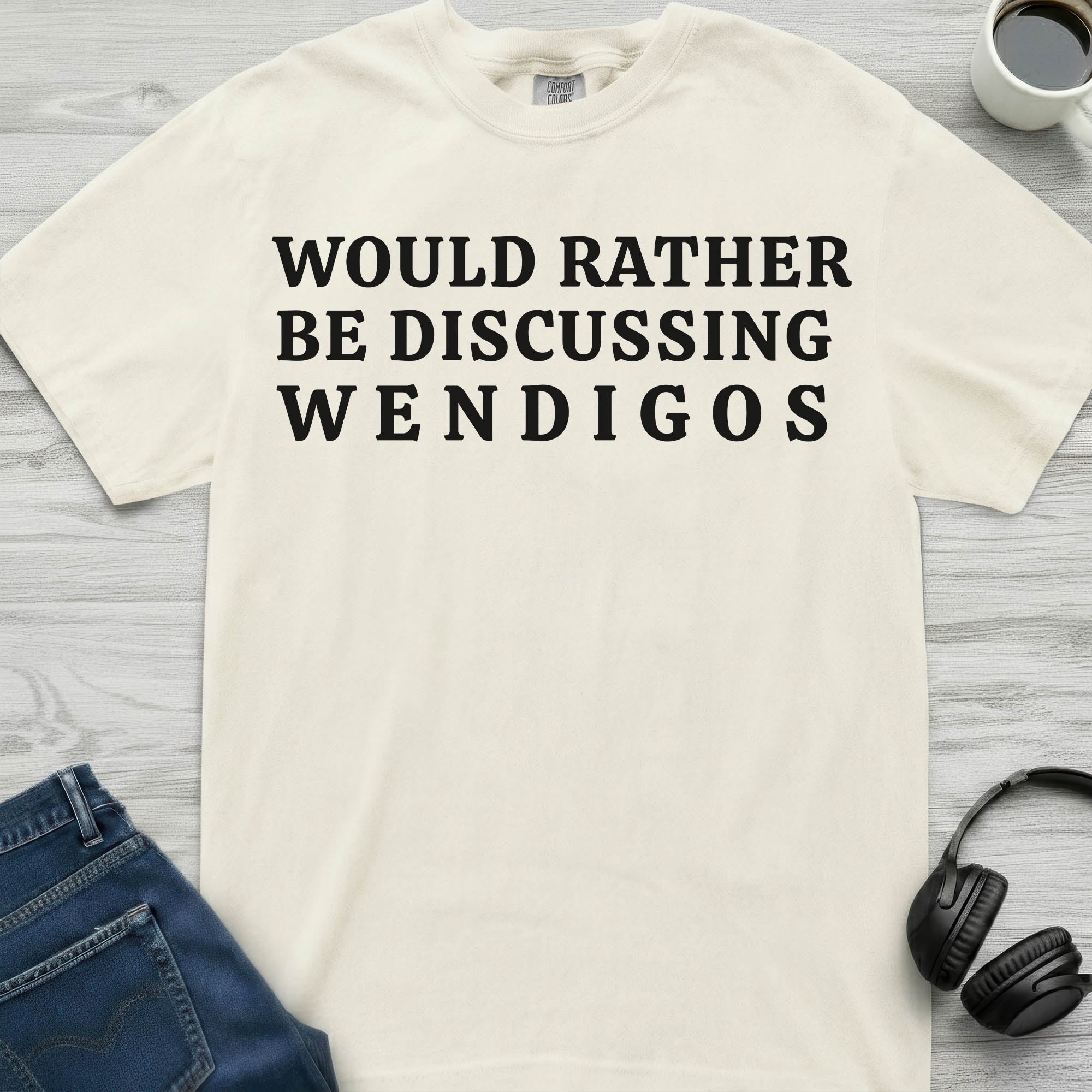 Wendigo Rather Be Discussing T-Shirt