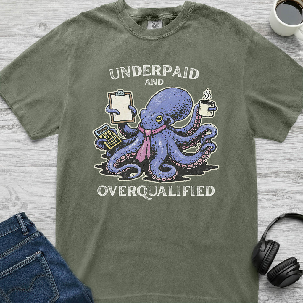 Underpaid Overqualified Octopus T-Shirt