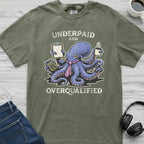 Underpaid Overqualified Octopus T-Shirt
