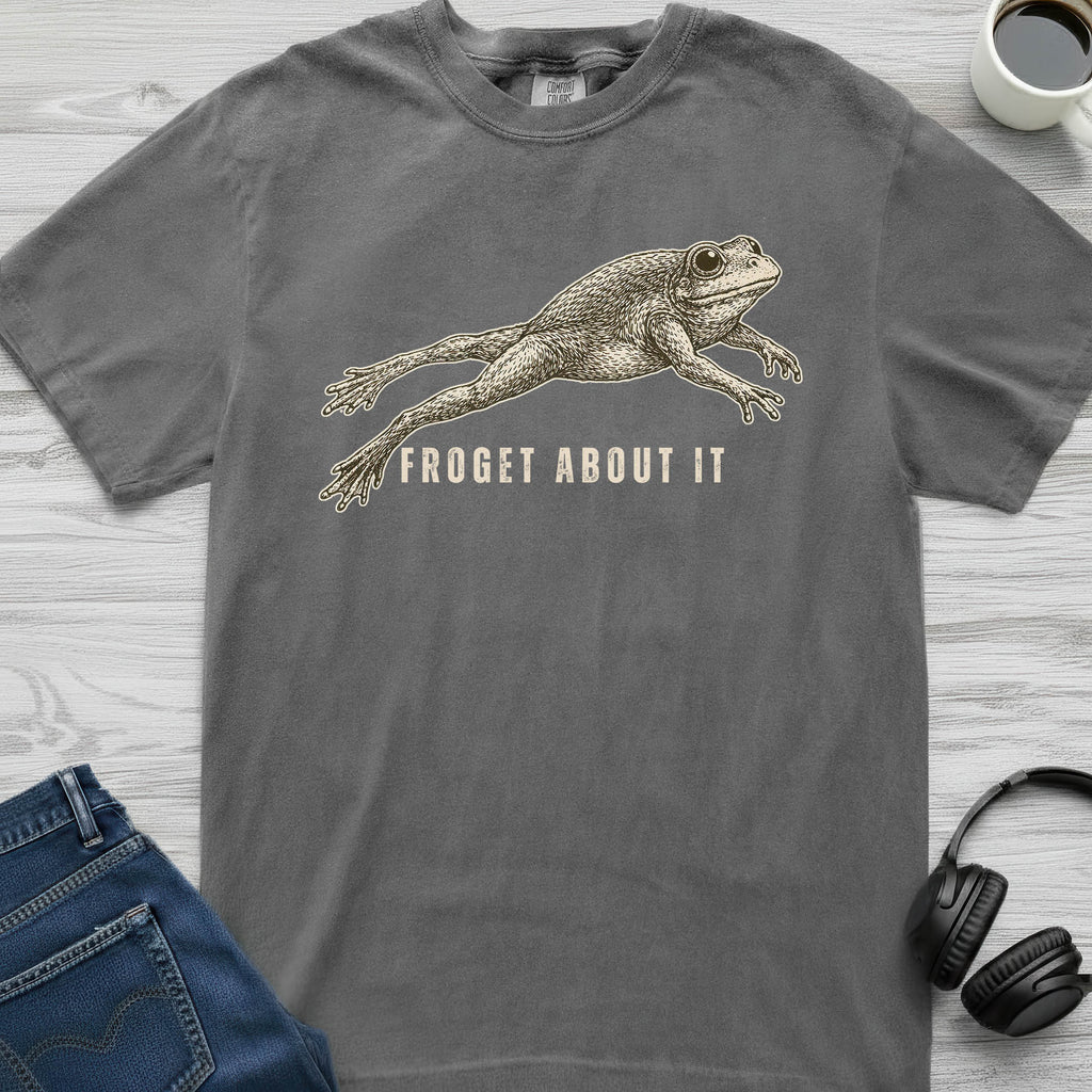 Froget About It T-Shirt
