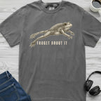 Froget About It T-Shirt