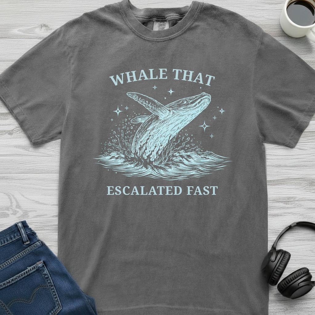 Whale That Escalated Fast T-Shirt