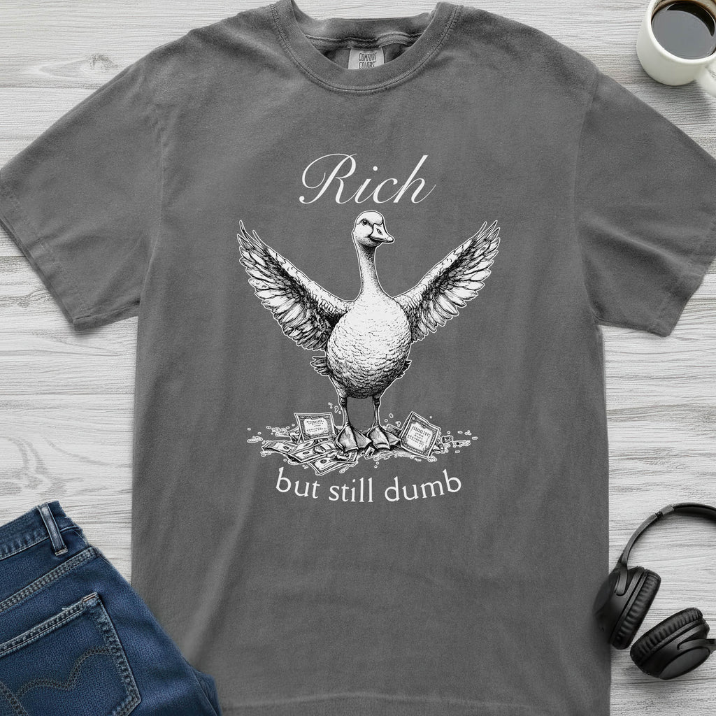 Rich And Dumb Goose T-Shirt