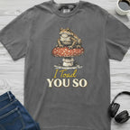 Toad You So T-Shirt