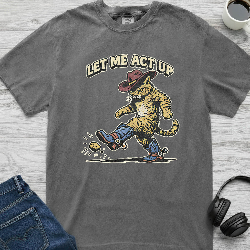 Let Me Act Up Cowboy Cat T-Shirt