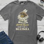 Don't Be A Buzzkill Bee T-Shirt