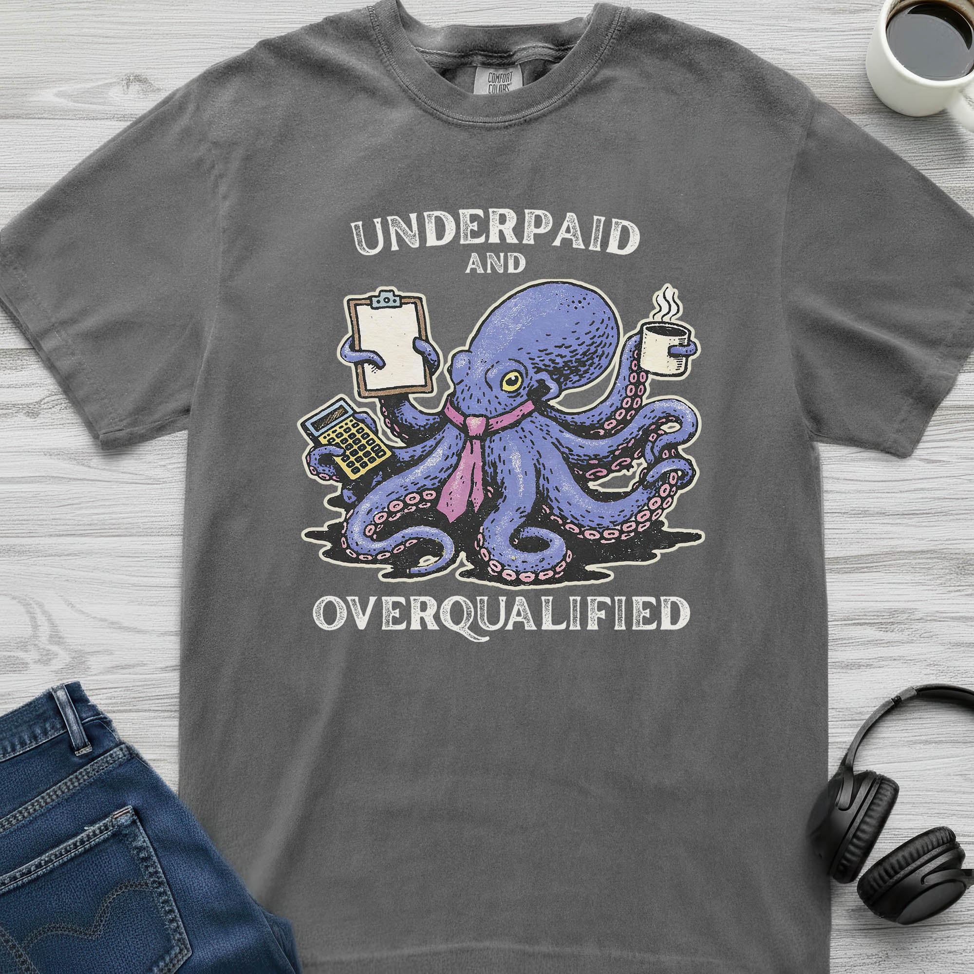 Underpaid Overqualified Octopus T-Shirt