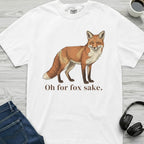 Oh For Fox Sake T-Shirt