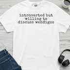 Wendigo Introverted But Willing T-Shirt
