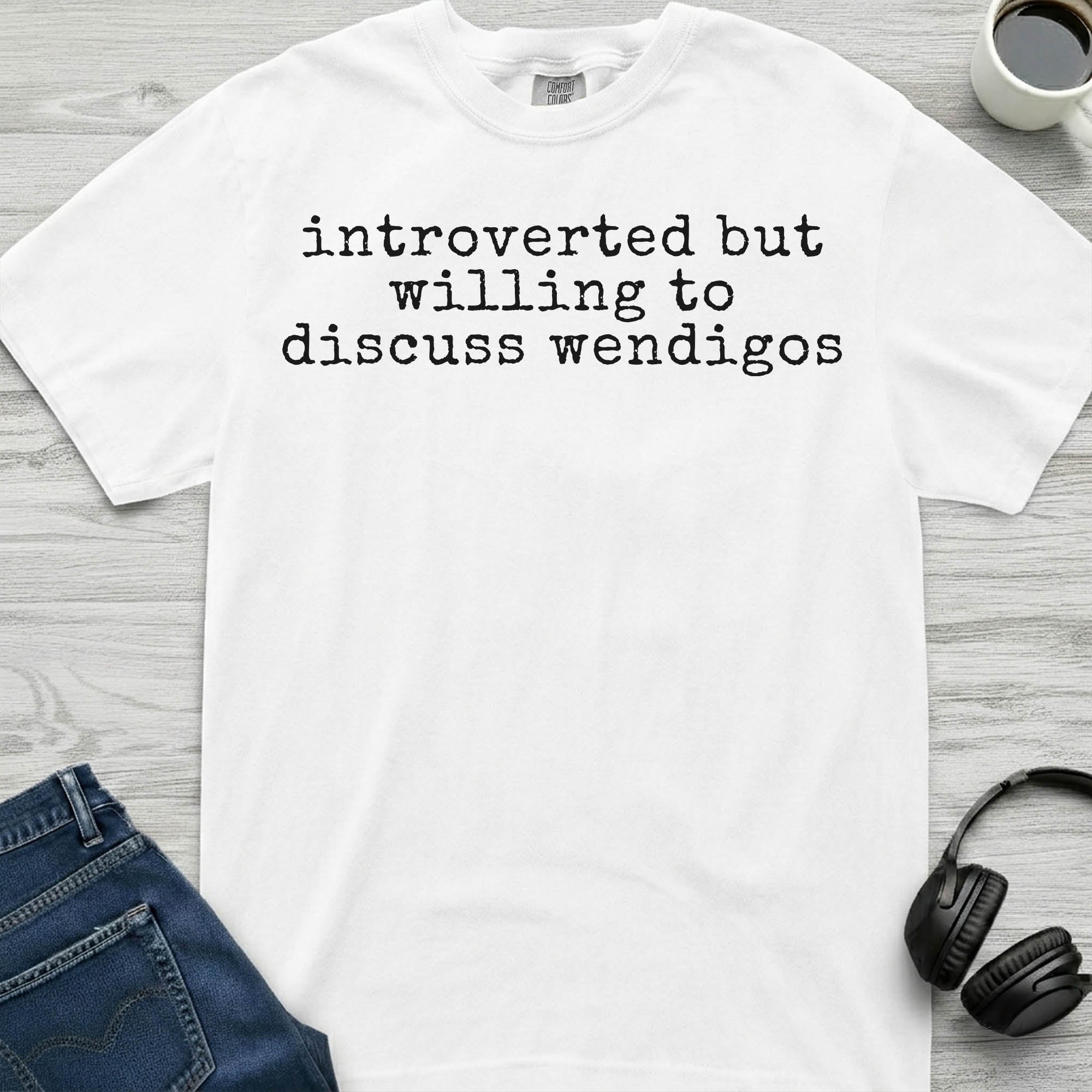 Wendigo Introverted But Willing T-Shirt