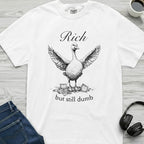 Rich And Dumb Goose T-Shirt