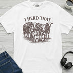 I Herd That Cow T-Shirt