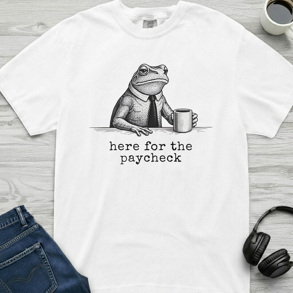 Here For the Paycheck Frog T-Shirt