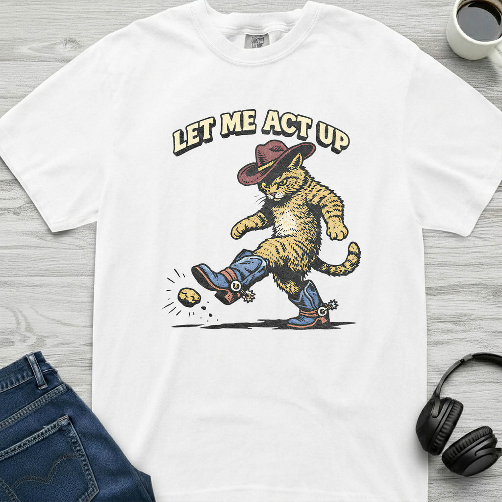 Let Me Act Up Cowboy Cat T-Shirt
