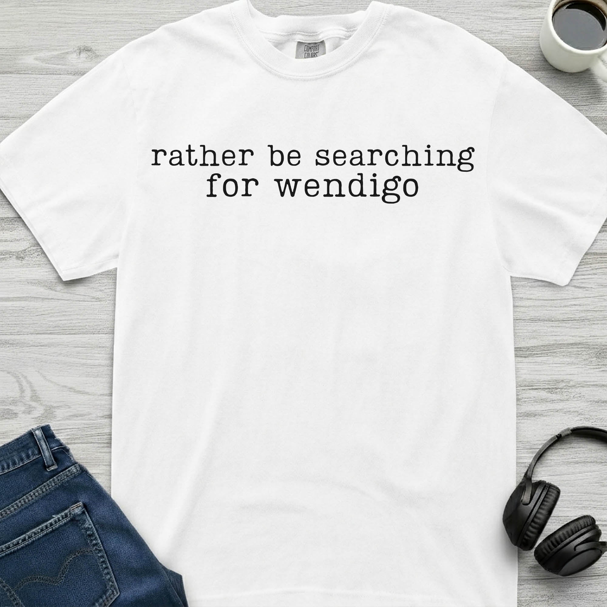 Wendigo Rather Be Searching T-Shirt