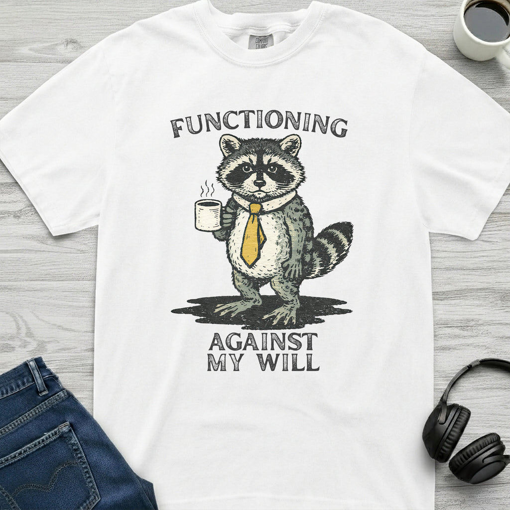 Against My Will Raccoon T-Shirt