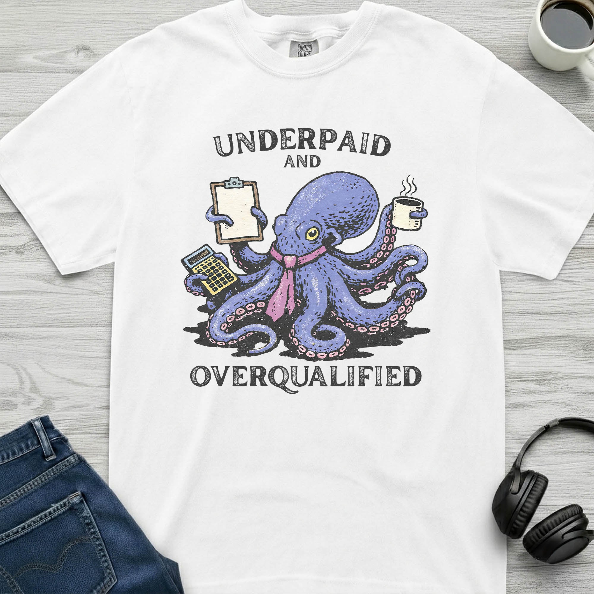 Underpaid Overqualified Octopus T-Shirt