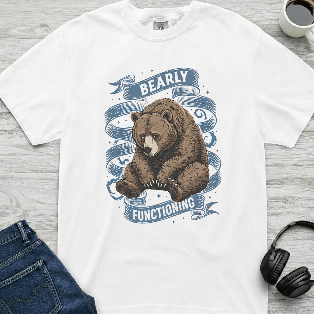 Bearly Functioning T-Shirt