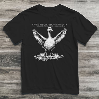 Dumb Decisions Goose T-Shirt