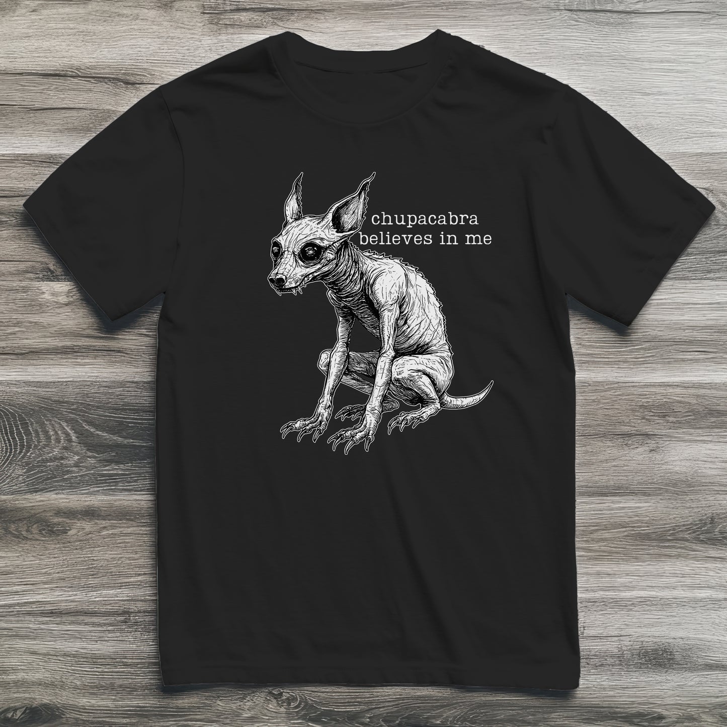 Chupacabra Believes In Me Cryptid T-Shirt