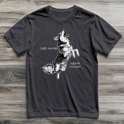 High Energy Higher Volume Husky T-Shirt