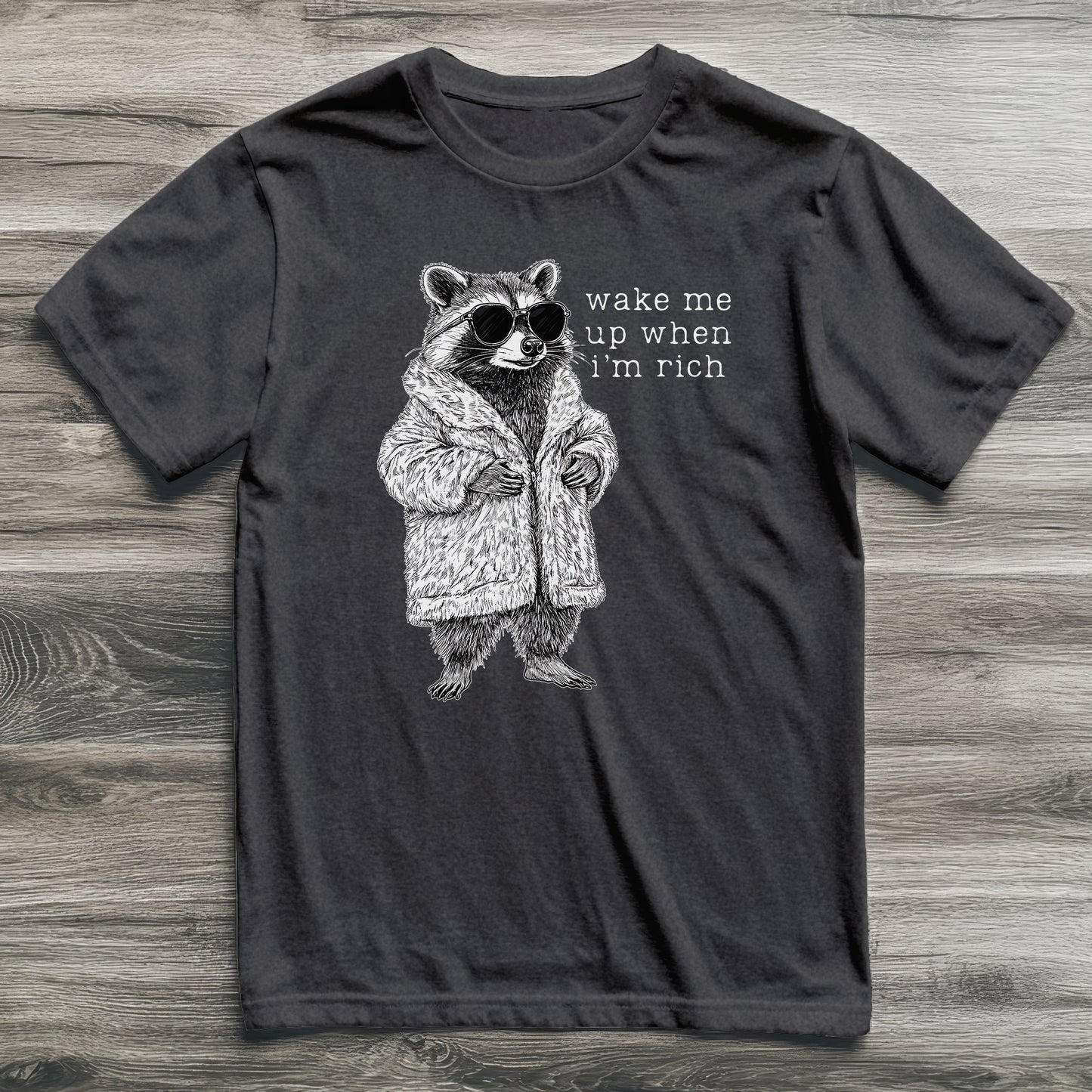 Wake Me When I'm Rich Raccoon T-Shirt