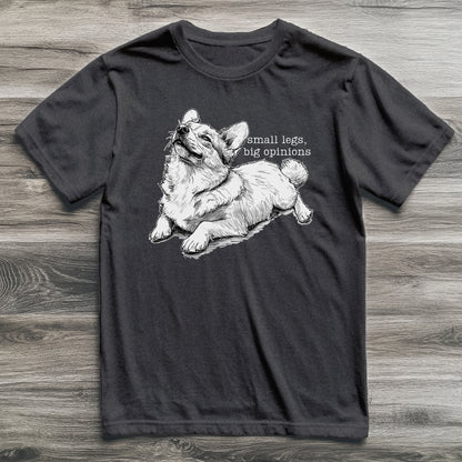 Small Legs Big Opinions Corgi T-Shirt