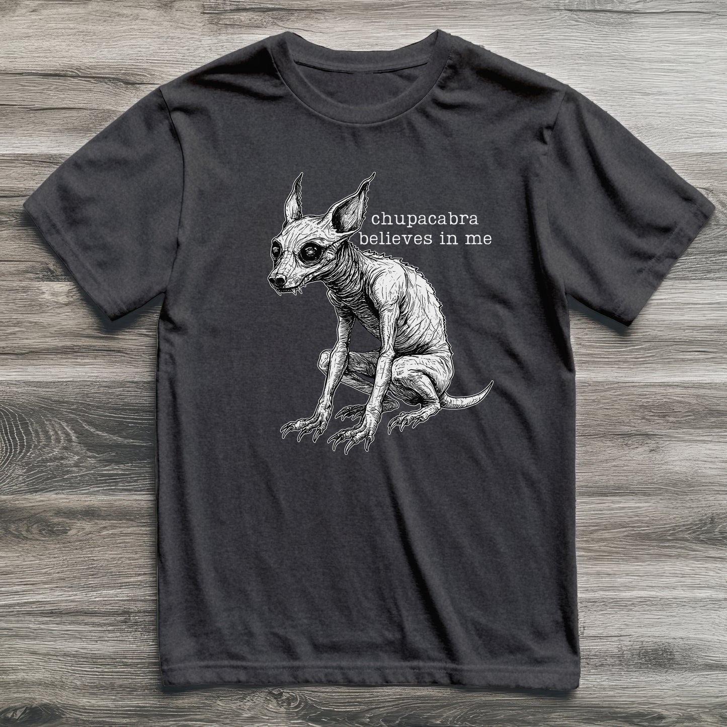Chupacabra Believes In Me Cryptid T-Shirt