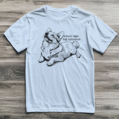 Small Legs Big Opinions Corgi T-Shirt
