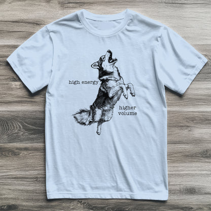 High Energy Higher Volume Husky T-Shirt